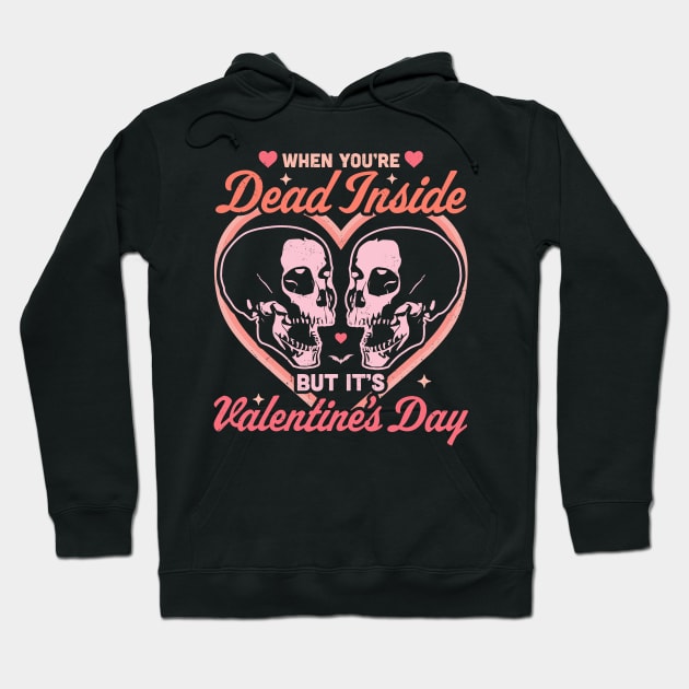 When You Are Dead Inside But It's Valentine's Day Funny Goth Hoodie by OrangeMonkeyArt